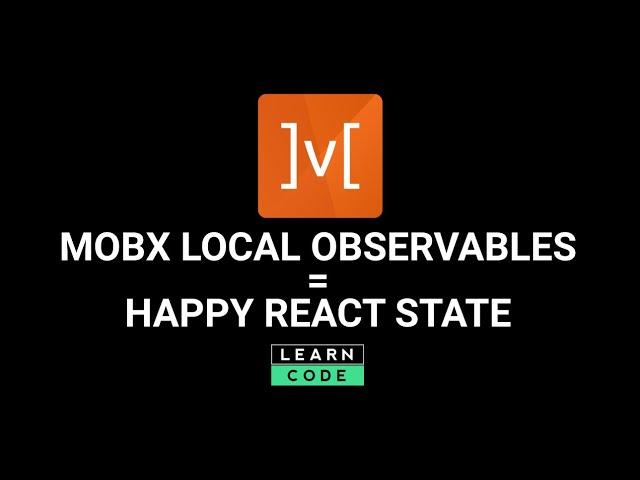 Manage React state like a boss with MobX Local Observables