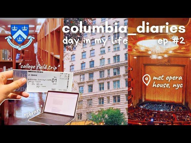 day in my life college vlog - columbia, nyc, met opera field trip  