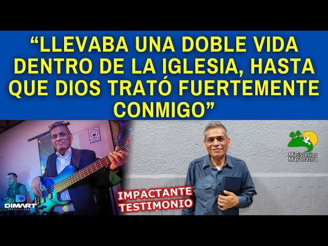 "LLEVABA UNA DOBLE VIDA DENTRO DE LA IGLESIA, HASTA QUE DIOS TRATÓ FUERTEMENTE CONMIGO"