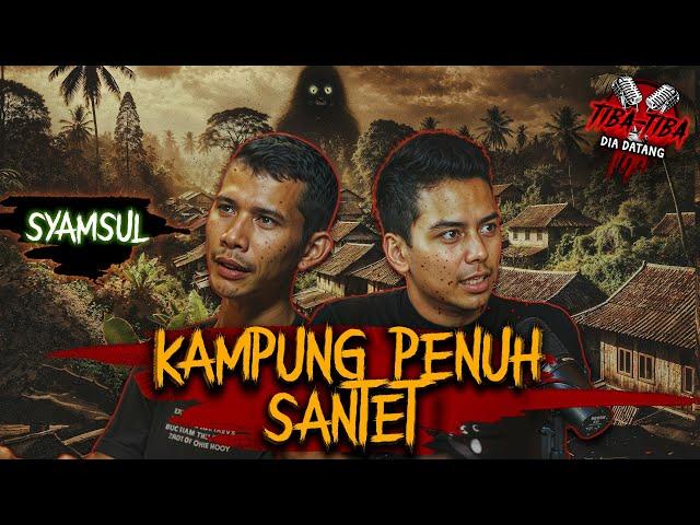 MANUSIA INI DATANG LAGI SETELAH SEKIAN LAMA - KAMPUNG PENUH SANTET w/ SYAMSUL | TIBA2 #80