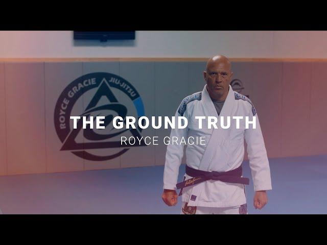 The Ground Truth : Royce Gracie