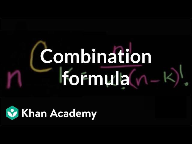 Combination formula | Probability and combinatorics | Probability and Statistics | Khan Academy