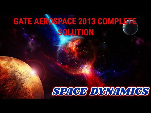 GATE AEROSPACE 2013 Space Dynamics Paper Analysis: Answer Key & Question Paper
