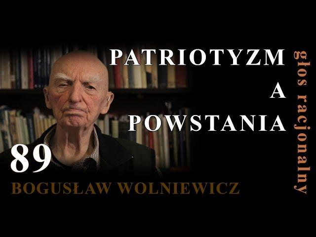 Bogusław Wolniewicz 89 PATRIOTYZM A POWSTANIA