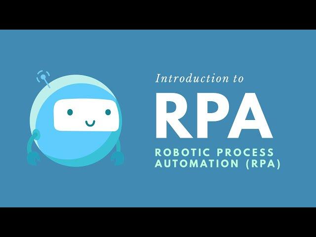 Introduction to Robotic Process Automation (RPA)