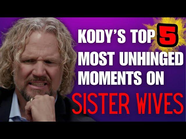 Sister Wives - Kody's Top 5 Most UNHINGED Moments