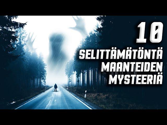 10 SELITTÄMÄTÖNTÄ MAANTEIDEN MYSTEERIÄ