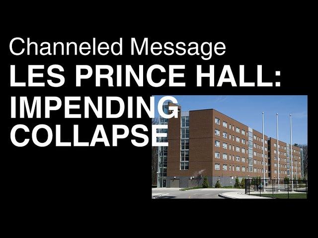 Les Prince Hall, McMaster University Collapse Warning - Channeled Message