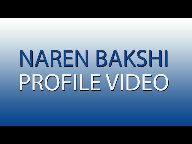 NAREN BAKSHI PROFILE VIDEO