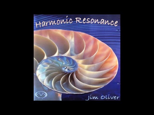 Jim Oliver ~ Harmonic Resonance Part II