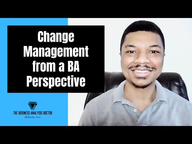 Change Management from a Business Analyst Perspective