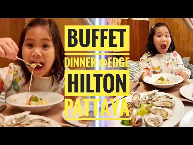 Dinner Buffet at Hilton Pattaya | Edge