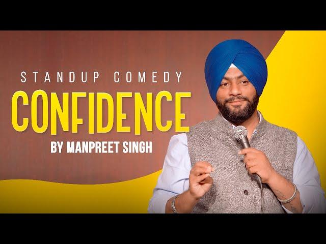 Confidence | Punjabi Stand Up Comedy ft: Manpreet Singh