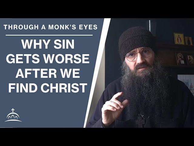 Why Sin Gets Worse After We Find Christ (w/ Fr. Seraphim Aldea)