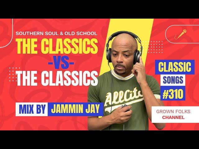 Jammin Jay Presents: "The Classics vs The Classics: Southern Soul & Classic Songs