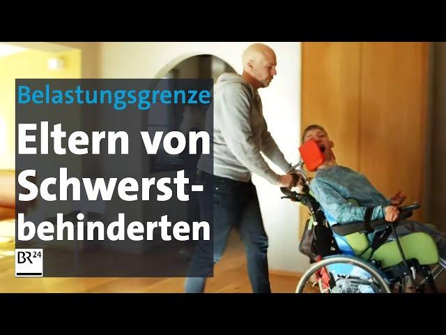 An der Belastungsgrenze: Eltern von Schwerstbehinderten | mehr/wert | BR24