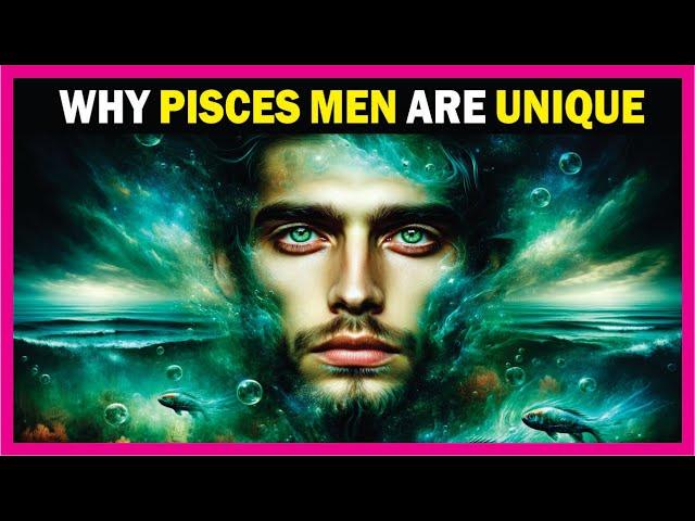 PISCES MEN  5 UNIQUE TRAITS of their PERSONALITY