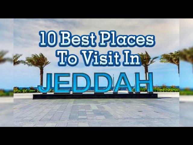 10 Best Places to Visit In JEDDAH (Saudi Arabia)