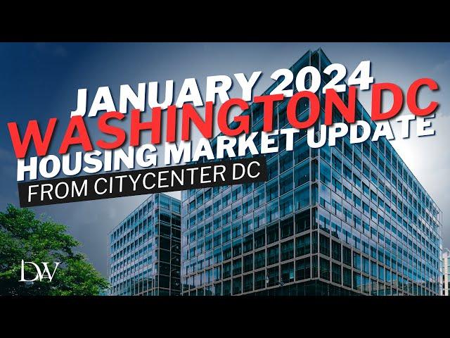 Washington DC Housing Market Update 2024 || From CityCenterDC