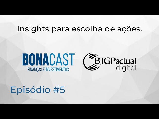 BONACAST #5 - Insights para escolha de ações.