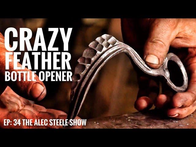 CRAZY FEATHER BOTTLE OPENER!!! Episode 34: The Alec Steele Show!!