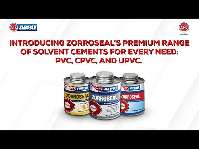 AIPL ABRO || ZORROSEAL Solvent Cement Range For Bonding Of PVC/CPVC/UPVC Pipes