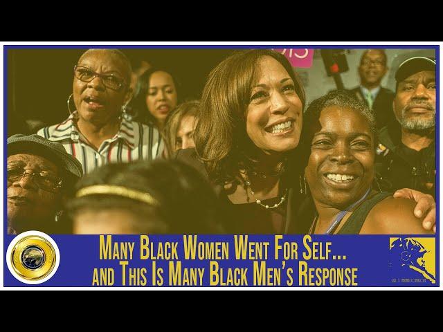 Many Black Women Went For Self...and This Is Many Black Mens' Response