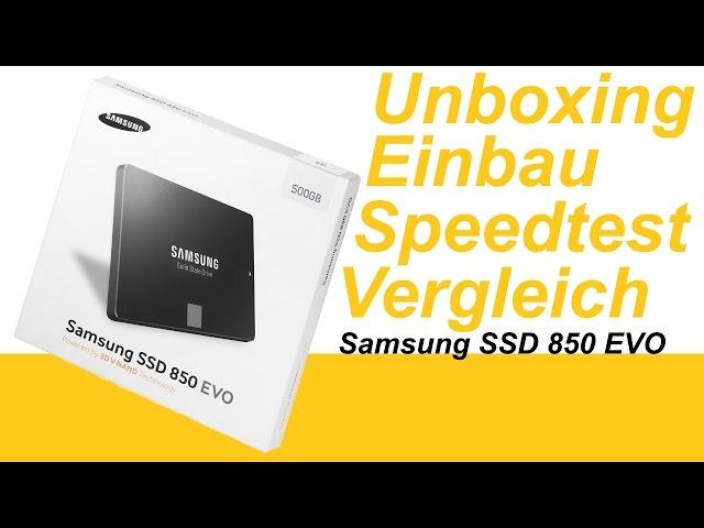 Samsung  850 EVO SSD 500 GB Unboxing Einbau Test Vergleich * deutsch *