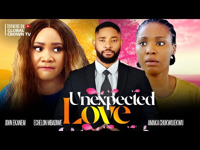 UNEXPECTED LOVE - ECHELON MBADIWE - JOHN EKANEM - AMAKA CHUKWUJEKWU