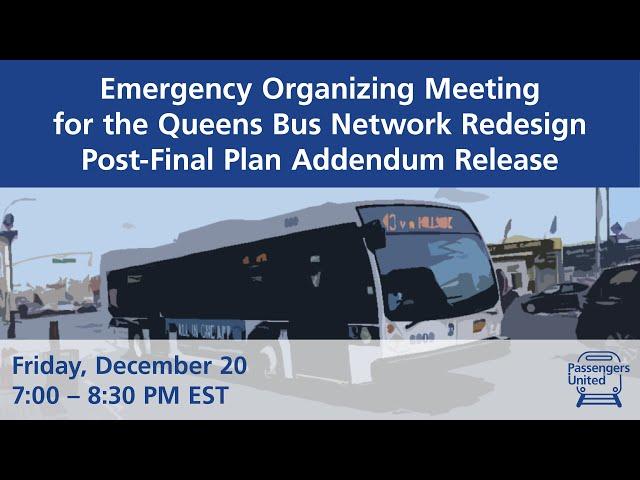 Emergency Organizing Meeting for the Queens Bus Network Redesign Post-Final Plan Addendum Release