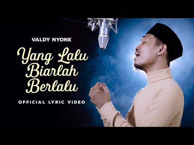 Yang Lalu Biarlah Berlalu - Valdy Nyonk ( Official Lyric Video)