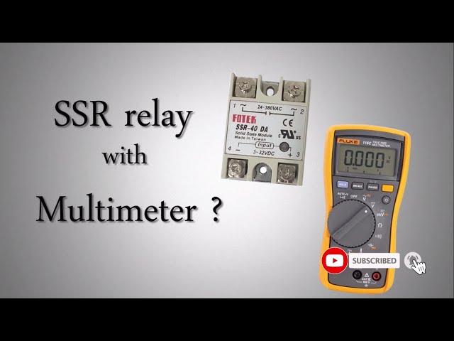 How to test SSR Relay with a Multimeter ?