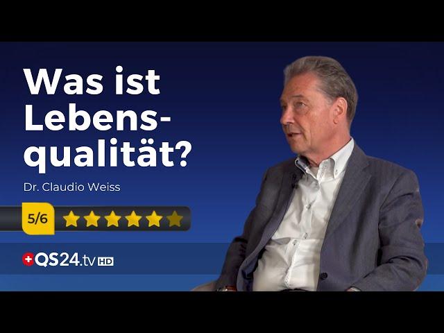 Was ist „Lebensqualität“? | Dr. Claudio Weiss | Sinn des Lebens | QS24 Gesundheitsfernsehen