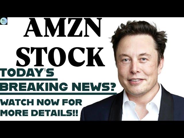 AMZN STOCK- AMAZON.COM INC STOCK TODAYS BREAKING NEWS | AMZN STOCK