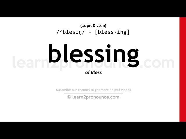 Pronunciation of Blessing | Definition of Blessing