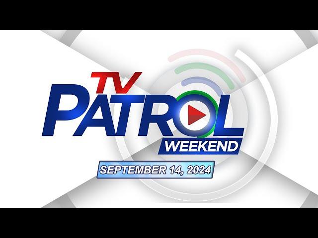 LIVE: TV Patrol Weekend Livestream | September 14, 2024 Full Episode