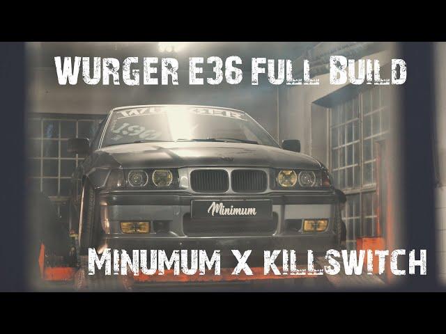 Минаваме през целия билд лист | WÜRGER BMW E36 | Minimum X KILLSWITCH | 4K