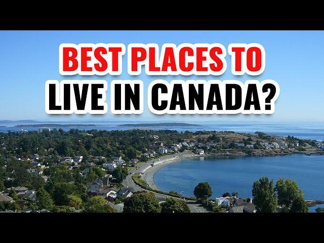 Best Places to Live in Canada with the Best Quality of Life 2024