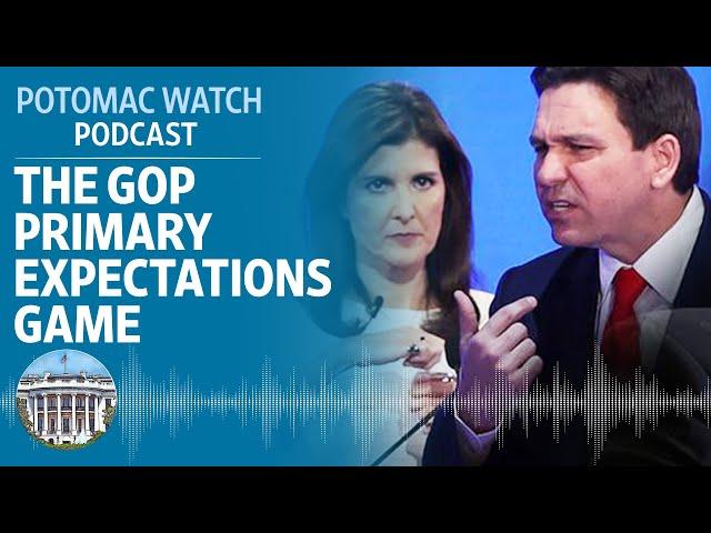 The GOP Primary Expectations Game | Potomac Watch Podcast: WSJ Opinion