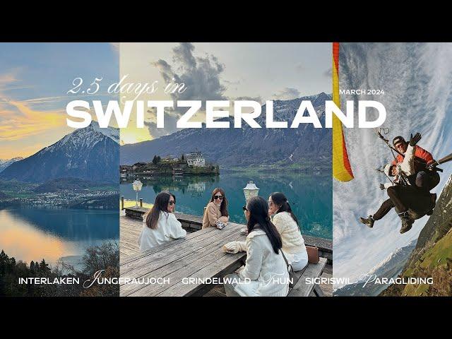 Switzerland travel vlog 2024Interlaken, Jungfraujoch, paragliding, CLOY locations, 2 day itinerary