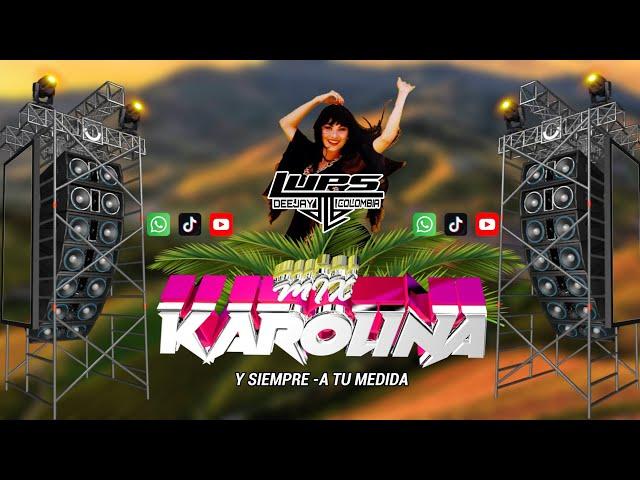 Mix Karolina Y Siempre A Tu Medida DJ LUPS COLOMBIA