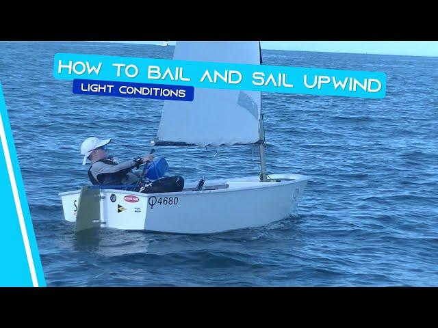 OPTIMIST SAILING - How To Bail and Sail Upwind | [Light Conditions]