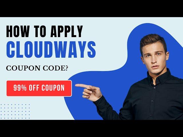 I Got 99% OFF with This Cloudways Coupon Code!