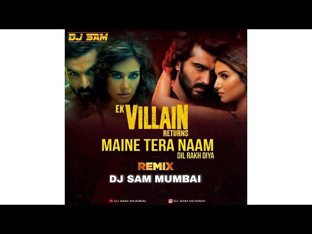 Maine Tera Naam Dil Rakh Diya Remix by Dj Sam Mumbai