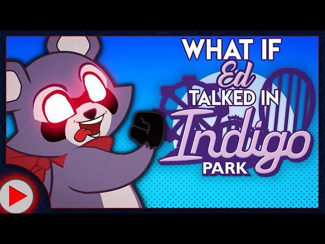 What if Ed Talked in Indigo Park? (Parody)