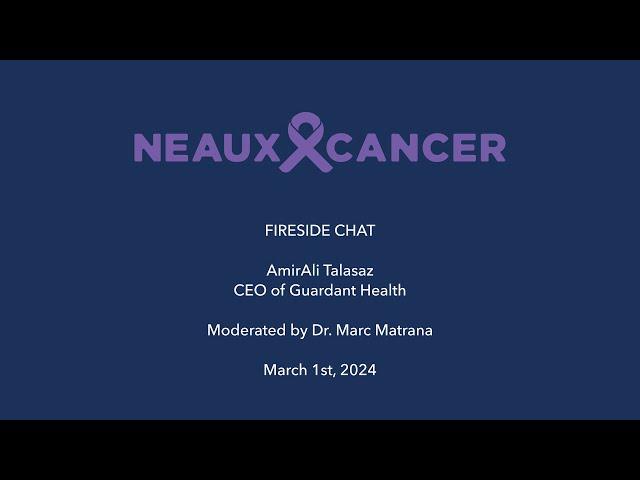 CAGLA Fireside Chat: AmirAli Talasaz - CEO, Guardant Health - NeauxCancer Conference 2024