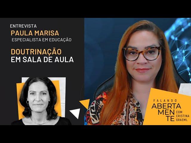 Doutrinação nas escolas, na visão da professoa Paula Marisa