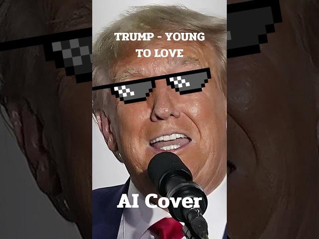 trump too young to love (AI Cover)