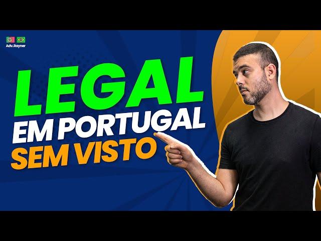 2024 - Como se legalizar em Portugal sem Visto?