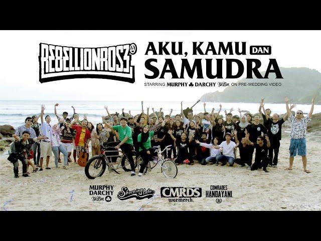 Rebellion Rose -  Aku, Kamu dan Samudra (Official Music Video & murphydarchy prewedding video)